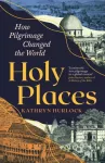 KNYGA Kathryn Hurlock Holy Places, How Pilgrimage Changed the World