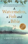 KNYGA Christy Lefteri Watermelon, a Fish and a Bible, A heartwarming tale of love amid war