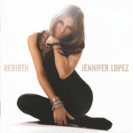 Jennifer Lopez &ndash; Rebirth CD