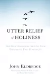 KNYGA John Eldredge Utter Relief of Holiness