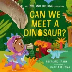 KNYGA Rosalind Spark Evie and Dr Dino: Can We Meet a Dinosaur?