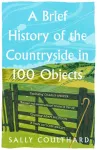 KNYGA Sally Coulthard Coulthard Sally Brief History of the Countryside in 100 Objects