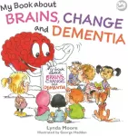 KNYGA Lynda Moore My Book about Brains, Change and Dementia