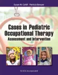 KNYGA Susan M. Cahill PhD OTR/L FAOTA Cases in Pediatric Occupational Therapy