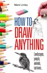KNYGA Mark Linley How To Draw Anything