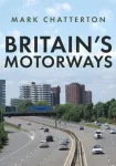 KNYGA Mark Chatterton Britain's Motorways