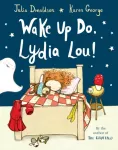 KNYGA Julia Donaldson Wake Up Do, Lydia Lou!