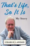 KNYGA Charlie Lawson That's Life, So It Is, A candid, raw memoir of TV National Treasure