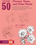 KNYGA Lee J Ames Draw 50 Flowers, Trees, and Other Plants