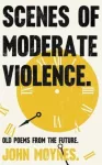 KNYGA John Moynes Scenes of Moderate Violence