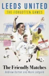 KNYGA Andrew Dalton Leeds United the Forgotten Games