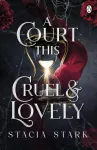KNYGA Stacia Stark Court This Cruel and Lovely, (Kingdom of Lies, book 1)
