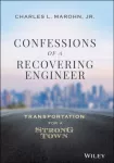 KNYGA Charles L., Jr. Marohn Confessions of a Recovering Engineer