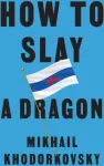 KNYGA Mikhail Khodorkovsky How to Slay a Dragon