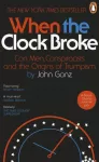 KNYGA John Ganz Ganz John When the Clock Broke: Con Men, Conspiracists and the Origins of Trumpism