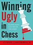 KNYGA Cyrus Lakdawala Winning Ugly in Chess