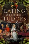 KNYGA Brigitte Webster Eating with the Tudors