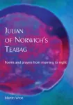 KNYGA Martin Wroe Julian of Norwich&rsquo;s Teabag