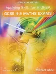 KNYGA Michael White Applying Skills for Higher GCSE 4-9 Maths Exams