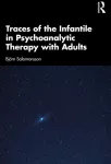 KNYGA Bjorn Salomonsson Traces of the Infantile in Psychoanalytic Therapy with Adults