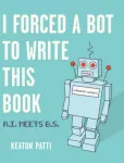 KNYGA Keaton Patti I Forced a Bot to Write This Book