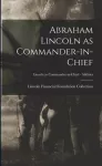 KNYGA Lincoln Financial Foundation Collection Abraham Lincoln as Commander-in-chief; Lincoln as Commander-in-Chief - Abilities