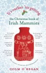 KNYGA Colm Oregan It's Earlier 'Tis Getting: The Christmas Book of Irish Mammies