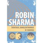 KNYGA &Scaron;VENTASIS, BANGLENTININKAS IR VADOVAS. ROBIN SHARMA