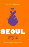 KNYGA Dianne Pineda Kim Little Book of Seoul Style
