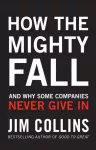 KNYGA Jim Collins Collins Jim How the Mighty Fall: And Why Some Companies Never Give In