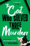Cat Who Solved Three Murders: A Cosy Mystery Perfect for Cat Lovers