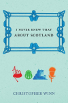 I Never Knew That About Scotland