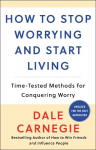 How to Stop Worrying and Start Living, How to Stop Worrying and Start Living