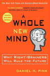 A Whole New Mind: Why Right-Brainers Will Rule the Future, A Whole New Mind: Why Right-Brainers Will Rule the Future