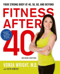 Fitness After 40: Your Strong Body at 40, 50, 60, and Beyond, Fitness After 40: Your Strong Body at 40, 50, 60, and Beyond