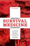 Preppers Survival Medicine Handbook: A Lifesaving Collection of Emergency Procedures from U.S. Army Field Manuals, Preppers Survival Medicine Handbook: A Lifesaving Collection of Emergency Procedures from U.S. Army Field Manuals