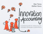 Innovation Accounting: A Practical Guide For Measuring Your Innovation Ecosystems Performance, Innovation Accounting: A Practical Guide For Measuring Your Innovation Ecosystems Performance