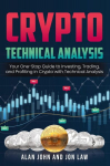 Crypto Technical Analysis: Your One-Stop Guide to Investing, Trading, and Profiting in Crypto with Technical Analysis., Crypto Technical Analysis: Your One-Stop Guide to Investing, Trading, and Profiting in Crypto with Technical Analysis.