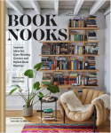 Book Nooks: Inspired Ideas for Cozy Reading Corners and Stylish Book Displays, Book Nooks: Inspired Ideas for Cozy Reading Corners and Stylish Book Displays