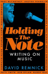 Holding the Note: Writing On Music, Holding the Note: Writing On Music