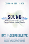 Sound: Profound Experiences with Chanting, Toning, Music, and Healing Frequencies, Sound: Profound Experiences with Chanting, Toning, Music, and Healing Frequencies