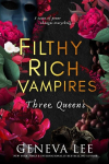Filthy Rich Vampires: Three Queens, Filthy Rich Vampires: Three Queens