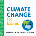Climate Change for Babies, Climate Change for Babies