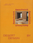 Desert by Design: Creative Minds, Arid Places, Tailor-Made Spaces, Desert by Design: Creative Minds, Arid Places, Tailor-Made Spaces