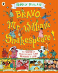 Bravo, Mr William Shakespeare!: See Seven of Shakespeares Plays Brought to Life!, Bravo, Mr William Shakespeare!: See Seven of Shakespeares Plays Brought to Life!