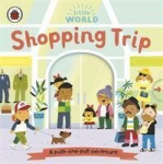 Little World: Shopping Trip: A push-and-pull adventure, Little World: Shopping Trip: A push-and-pull adventure