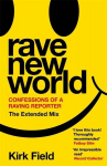 Rave New World: Confessions of a Raving Reporter, Rave New World: Confessions of a Raving Reporter