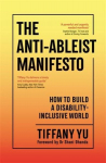 The Anti-Ableist Manifesto: How to Build a Disability-Inclusive World, The Anti-Ableist Manifesto: How to Build a Disability-Inclusive World