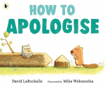 How to Apologise: A funny yet sincere book for anyone wondering how to say sorry, from an award-winning pairing, How to Apologise: A funny yet sincere book for anyone wondering how to say sorry, from an award-winning pairing