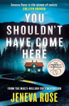 You Shouldnt Have Come Here: An absolutely gripping thriller from the queen of twists, You Shouldnt Have Come Here: An absolutely gripping thriller from the queen of twists